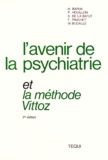 François Pauchet et Henri Baruk - L'Avenir De La Psychiatrie Et La Methode Vittoz. Colloque De La Cloture De La Societe Moreau De Tours,  2eme Edition.