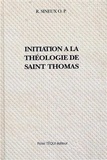 Raphaël Sineux - Initiation A La Theologie De Saint Thomas D'Aquin.