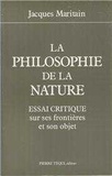 Jacques Maritain - La philosophie de la nature - Essai critique sur ses frontières et son objet.