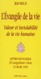  Jean-Paul II - L'Evangile De La Vie. Valeur Et Inviolabilite De La Vie Humaine, Lettre Encyclique Evangelium Vitaer, 25 Mars 1995.
