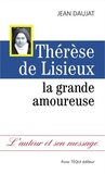 Jean Daujat - Thérèse de Lisieux - La grande amoureuse.