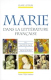 Claire Lefouin - La Vierge Marie dans la littérature française du Moyen âge à nos jours.
