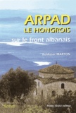 Marton - ARPAD, LE HONGROIS SUR LE FRONT ALBANAIS.