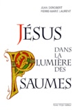 Pierre-Marie Laurent et Jean Derobert - Jésus dans la lumière des Psaumes.