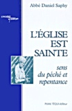 Daniel Saphy - L'Eglise Est Sainte. Sens Du Peche Et Repentance.
