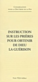  Congrégation Doctrine de Foi - Instruction Sur Les Prieres Pour Obtenir De Dieu La Guerison.