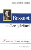 Josée Daudre-Vignier - Bossuet, Maitre Spirituel.