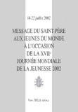  Jean-Paul II - Message Du Saint-Pere Aux Jeunes Du Monde A L'Occasion De La 17eme Journee Mondiale De La Jeunesse 2002. 18-22 Juillet 2002.