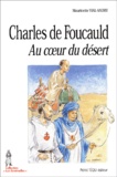 Mauricette Vial-Andru - Charles De Foucauld Au Coeur Du Desert.