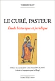 Thierry Blot - Le Cure, Pasteur. Etude Historique Et Juridique.