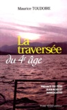 Maurice Toudoire - La Traversee Du Quatrieme Age.