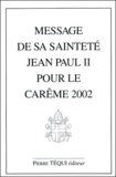  Jean-Paul II - Message De Sa Saintete Jean Paul Ii Pour Le Careme 2002.