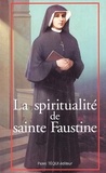 Beata Hrehorowicz - La Spiritualite De Sainte Faustine. Chemin Vers L'Union Avec Dieu.