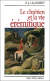 D-J Lallement - Le Chretien Et La Vie Eremitique.
