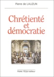 Pierre de Lauzun - Chretiente Et Democratie.