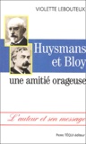 Violette Lebouteux - Huysmans Et Bloy. Une Amitie Orageuse.