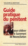 Guillaume de Menthière - Guide Pratique Du Penitent. Pour Celebrer Le Sacrement De Reconciliation.