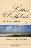 Marie-Dominique Molinié - Lettres du Père Molinié à ses amis Tome 2 - La douceur n'est rien.