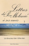 Marie-Dominique Molinié - Lettres du Père Molinié à ses amis Tome 3 - La doucceur n'est rien.