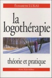 Elisabeth Lukas - La logothérapie - Théorie et pratique.
