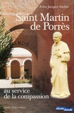 Jacques Ambec - Saint Martin de Porrès - Au service de la compassion, les Frères coopérateurs dominicains : Simon de Ballachi, Jacques d'Ulm et Jean Macias.