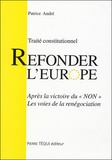Patrice André - Refonder l'Europe - Après la victoire du "NON" Les voies de la renégociation.