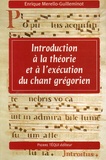 Enrique Merello-Guilleminot - Introduction à la théorie et à l'exécution du chant grégorien.