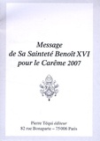  Benoît XVI - Message de Sa Sainteté Benoît XVI pour le CArême 2007.