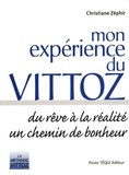 Christiane Zéphir - Mon expérience du Vittoz - Du rêve à la réalité, un chemin de bonheur.