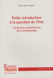 Michel Nodé-Langlois - Petite introduction à la question de l'être - L'invention aristotélicienne de la métaphysique.