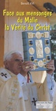  Benoît XVI - Face aux mensonges du Malin la Vérité du Christ - Pour vaincre la Nuit, pour vaincre les Ténèbres.