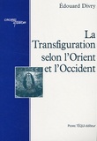 Edouard Divry - La transfiguration selon l'Orient et l'Occident.