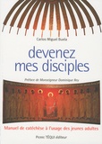 Carlos Buela - Devenez mes disciples ! - Manuel de catéchèse a l'usage des jeunes adultes.