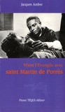 Jacques Ambec - Vivre l'Evangile avec saint Martin de Porrès.