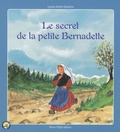 Louise Andre-Delastre - Le secret de la petite Bernadette.