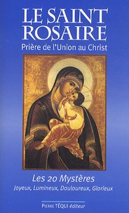 Jean-Paul Dufour - Le Saint Rosaire - Prière de l'Union au Christ - Les vingt Mystères joyeux, lumineux, douloureux, glorieux.