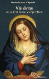Marie d' Agréda - Vie divine de la Très Sainte Vierge Marie - Extraits de la Cité mystique de Dieu.