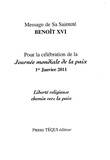  Benoît XVI - Message de Sa Sainteté Benoît XVI pour la célébration de la Journée mondiale de la paix, 1er janvier 2011 - Liberté religieuse, chemin vers la paix.