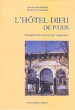 Philippe Delavierre - L'Hôtel-Dieu de Paris - Ses médecins et ses soeurs augustines.