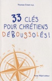 Thomas Crean - 33 clés pour chrétiens déboussolés !.