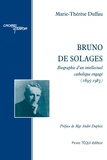 Marie-Thérèse Duffau - Bruno de Solages - Biographie d'un intellectuel catholique engagé (1895-1983).