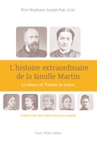 Stéphane-Joseph Piat - L'histoire extraordinaire de la famille Martin - La famille de Thérèse de Lisieux.