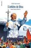 Odile Haumonté - L'athlète de Dieu : Saint Jean-Paul II.