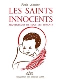  PAULE ANTOINE - Les saints innocents, protecteurs de tous les enfants.