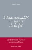 Gaëtan Poisson - L'homosexualité au risque de la foi - Le témoignage d'un gay qui défend l'Eglise.