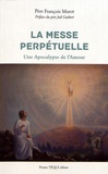 François Marot - La messe perpétuelle - Une apocalypse d'amour.