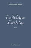 Marie-Hélène Verdier - La fabrique d'orphelins.