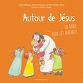 Martine Blanc-Rerat - Autour de Jésus - La Bible pour les enfants.