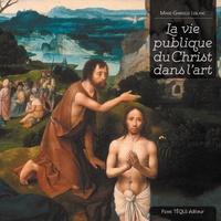 Marie-Gabrielle Leblanc - La vie publique du Christ dans l'art.