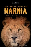 C. S. Lewis - Lettres du pays de Narnia - C. S. Lewis écrit aux enfants.